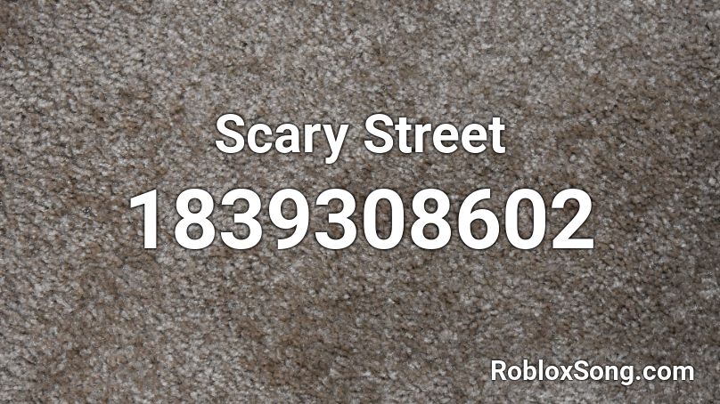 Scary Street Roblox ID