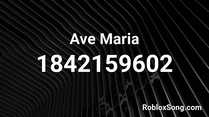 Ave Maria Roblox ID