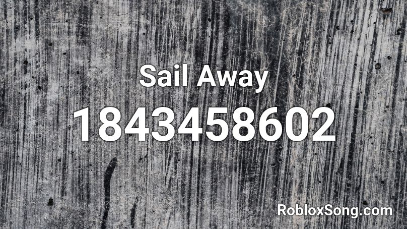 Sail Away Roblox ID