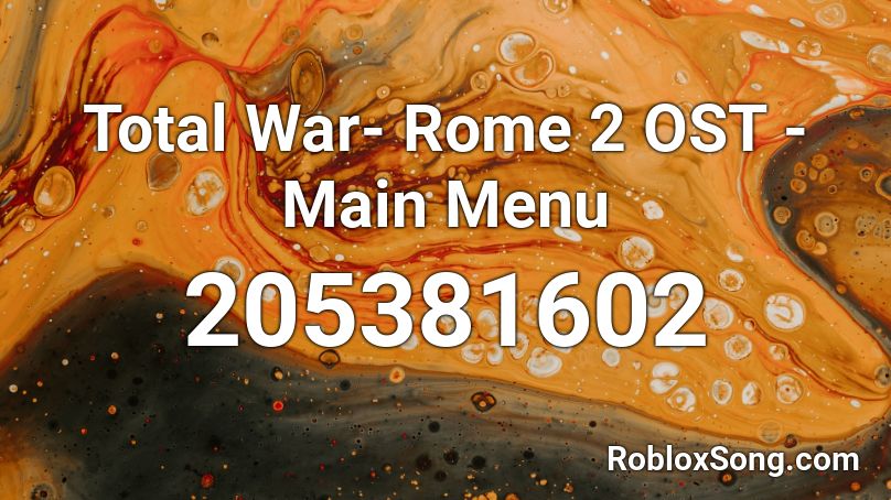 Total War- Rome 2 OST - Main Menu Roblox ID