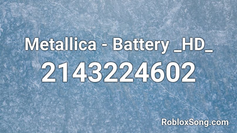 Metallica - Battery _HD_ Roblox ID
