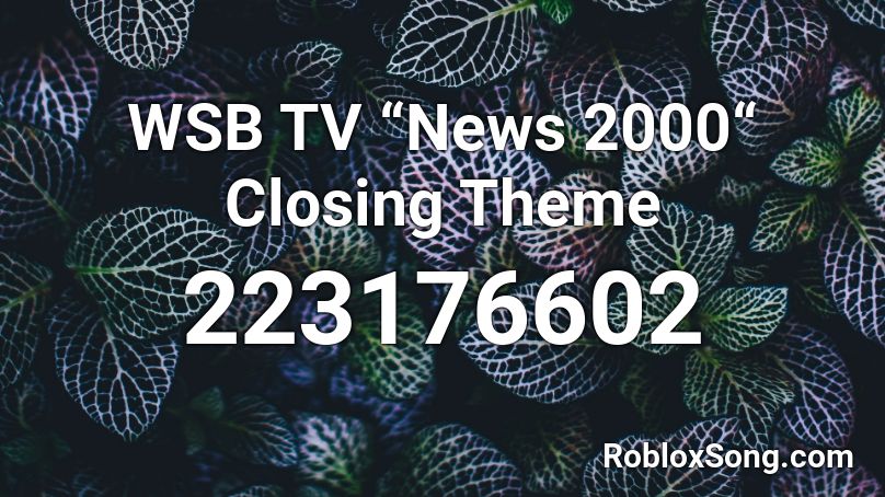 WSB TV “News 2000“ Closing Theme Roblox ID