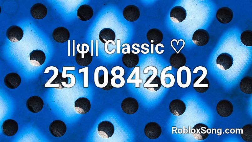 ||φ|| Classic ♡ Roblox ID