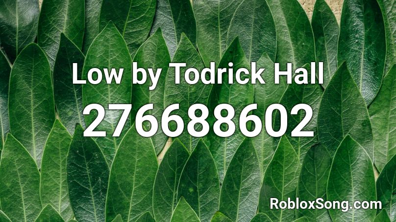 Low by Todrick Hall Roblox ID