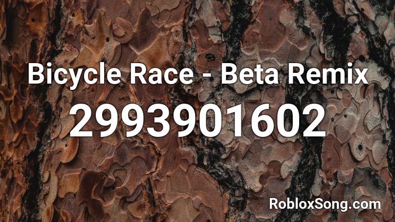 Bicycle Race - Beta Remix Roblox ID