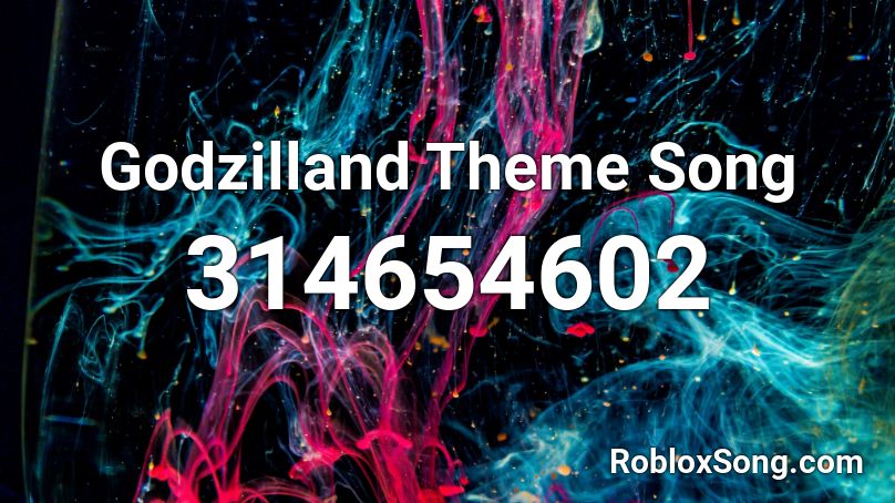 Godzilland Theme Song Roblox ID