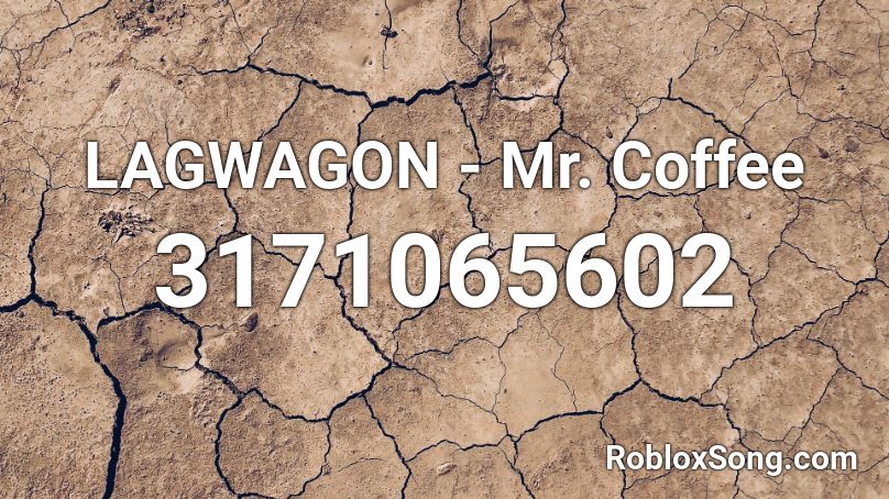 LAGWAGON - Mr. Coffee Roblox ID