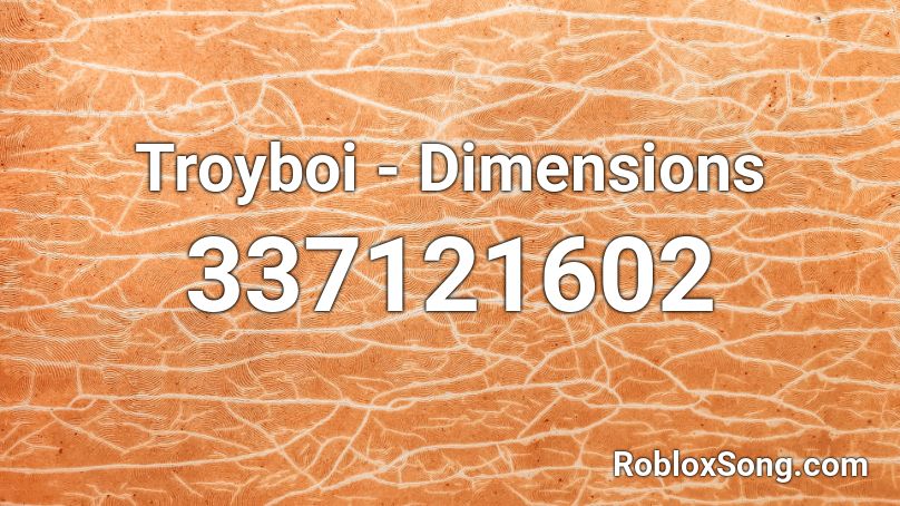 Troyboi - Dimensions Roblox ID