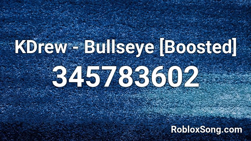 KDrew - Bullseye [Boosted] Roblox ID