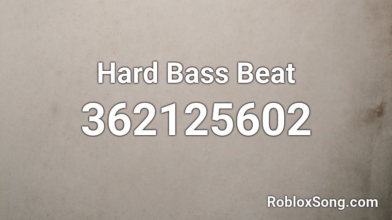 Hard Bass Beat  Roblox ID