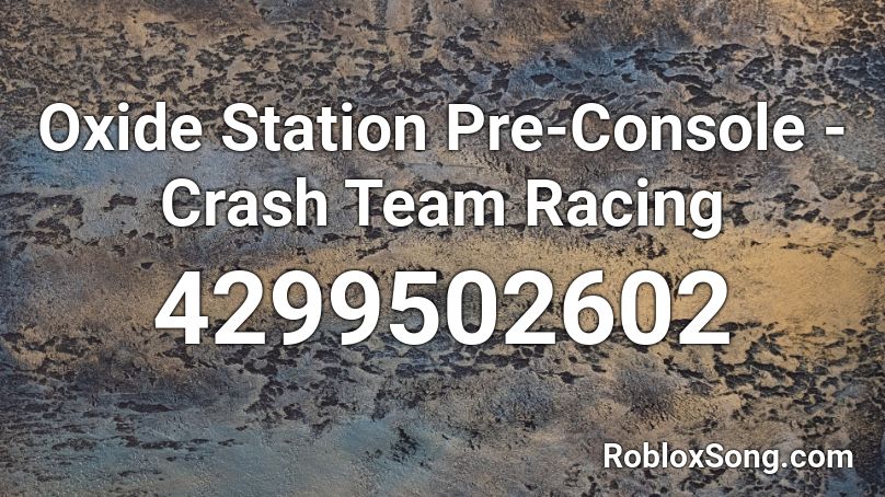 Oxide Station Pre-Console - Crash Team Racing Roblox ID