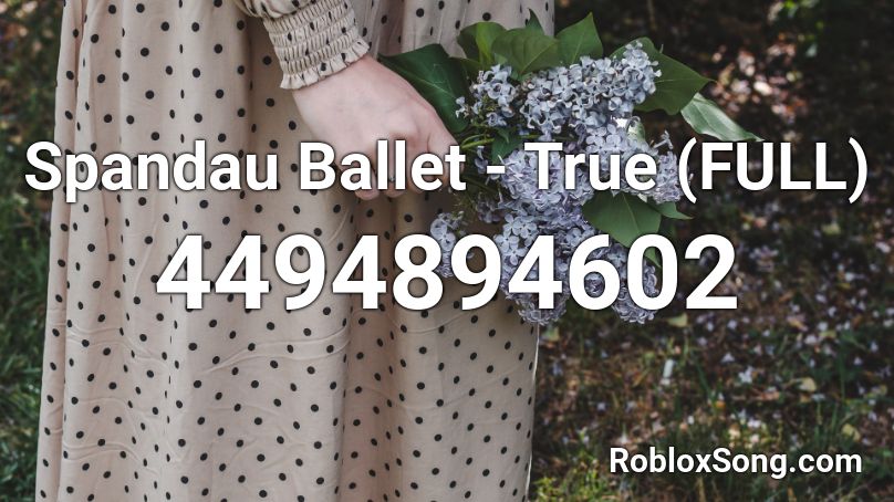 Spandau Ballet - True (FULL) Roblox ID