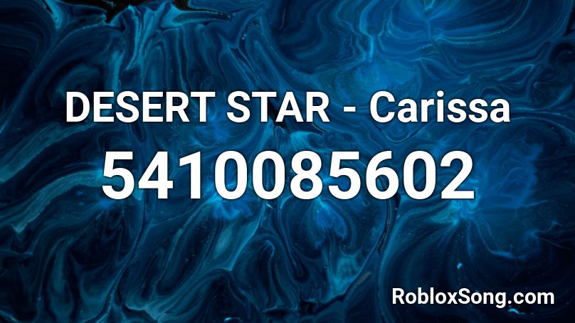 DESERT STAR - Carissa Roblox ID