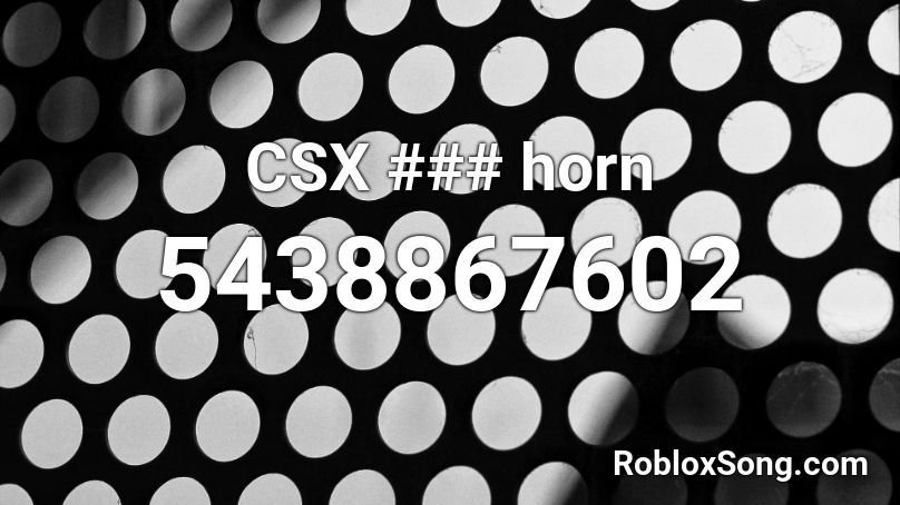 CSX ### horn Roblox ID