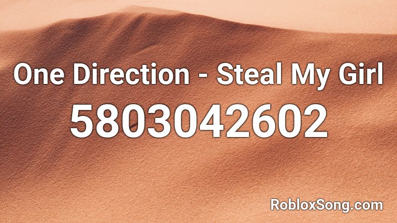 One Direction - Steal My Girl Roblox ID