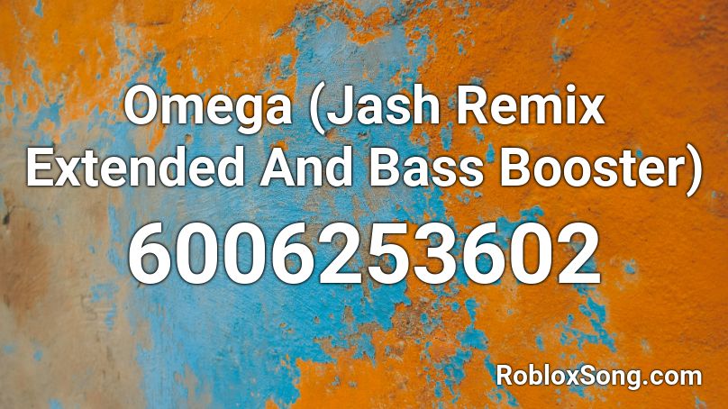 Omega (Jash Remix Extended And Bass Booster) Roblox ID