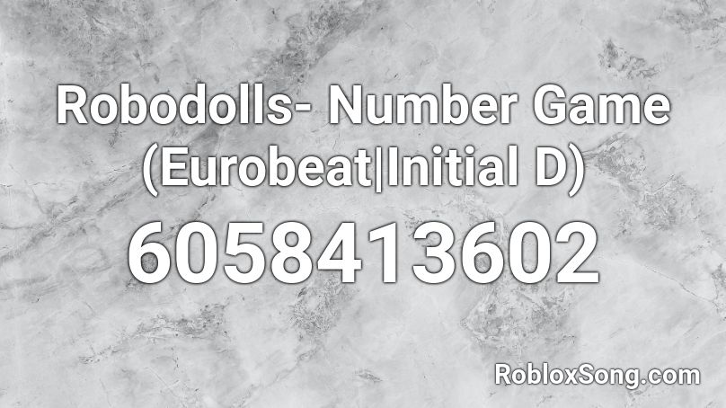 Robodolls- Number Game (Eurobeat|Initial D) Roblox ID