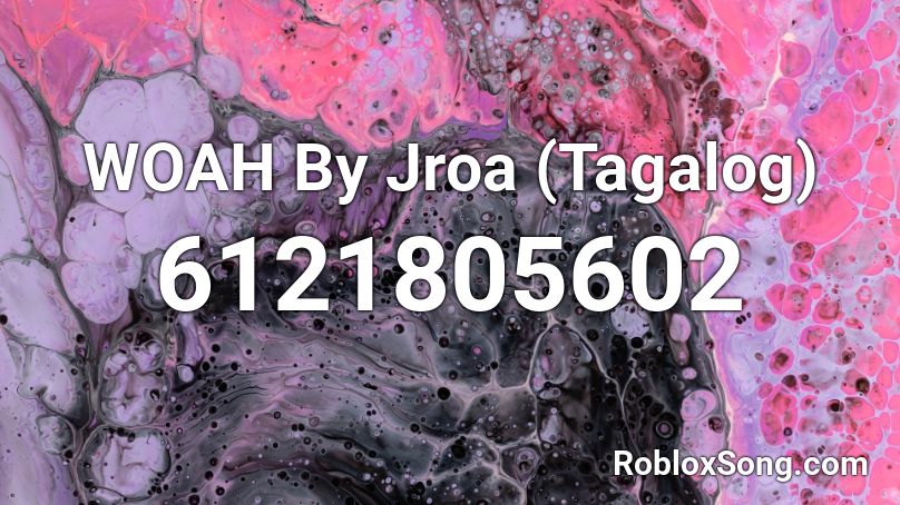 WOAH By Jroa (Tagalog) Roblox ID