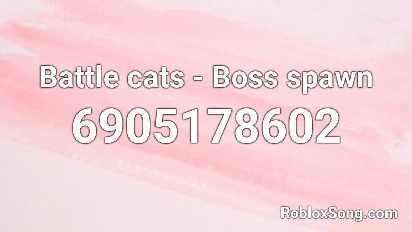 Battle cats - Boss spawn Roblox ID