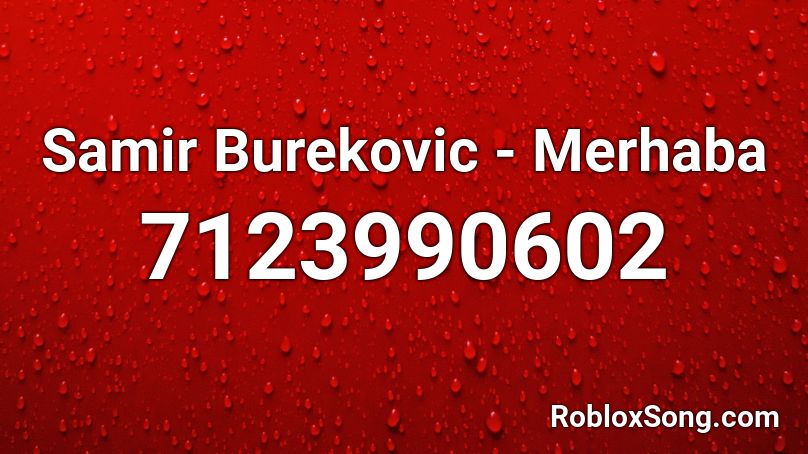 Samir Burekovic - Merhaba Roblox ID