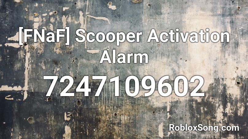 [FNaF] Scooper Activation Alarm Roblox ID