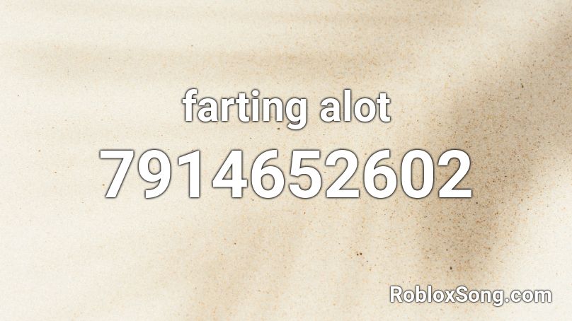 farting alot Roblox ID