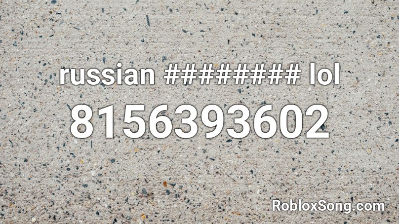 russian ######## lol Roblox ID