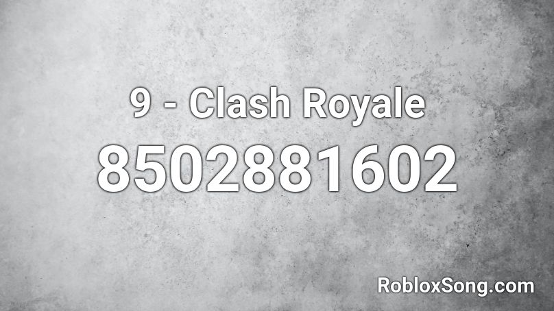 9 - Clash Royale Roblox ID