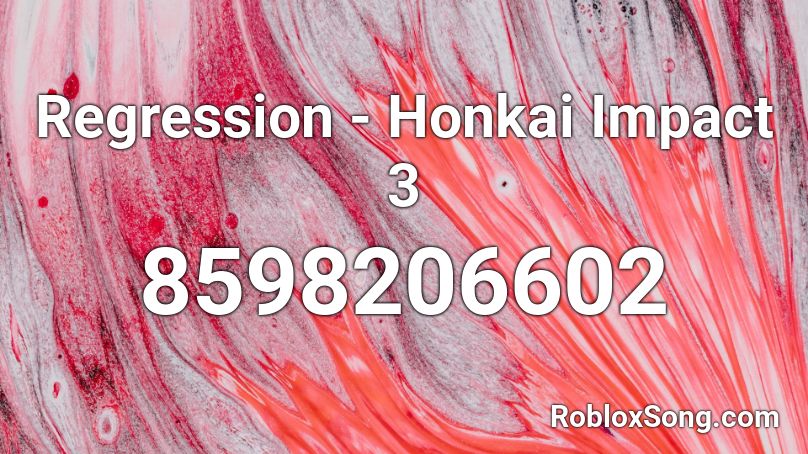 Regression - Honkai Impact 3 Roblox ID