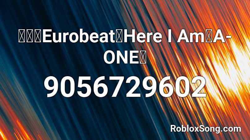 【東方Eurobeat】Here I Am【A-ONE】 Roblox ID