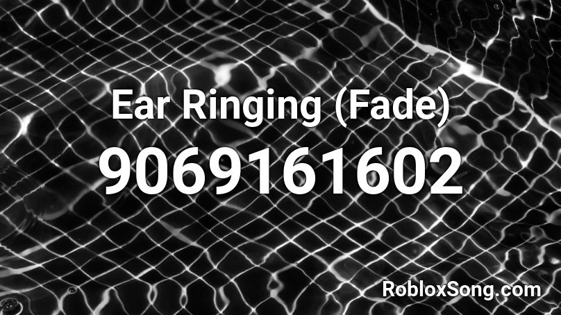 Ear Ringing (Fade) Roblox ID