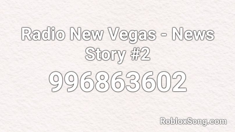 Radio New Vegas - News Story #2 Roblox ID