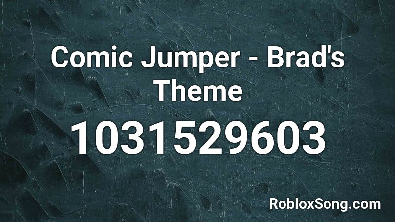 Comic Jumper - Brad's Theme Roblox ID