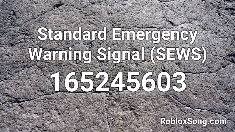 Standard Emergency Warning Signal (SEWS) Roblox ID