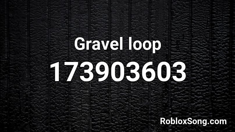 Gravel loop Roblox ID
