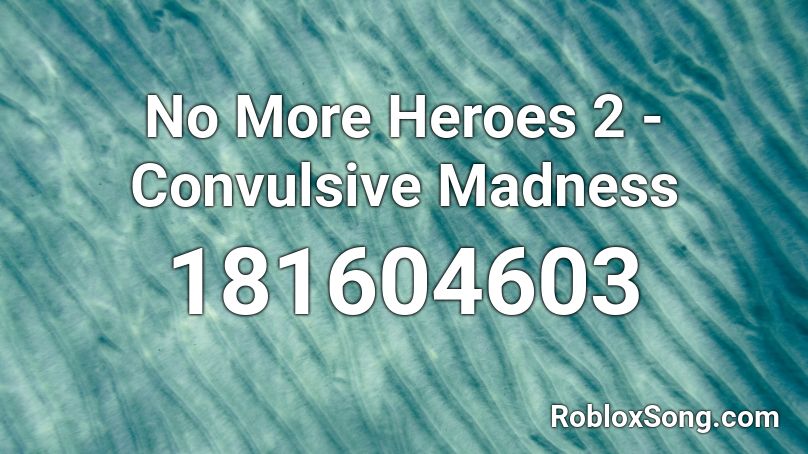 No More Heroes 2 - Convulsive Madness Roblox ID