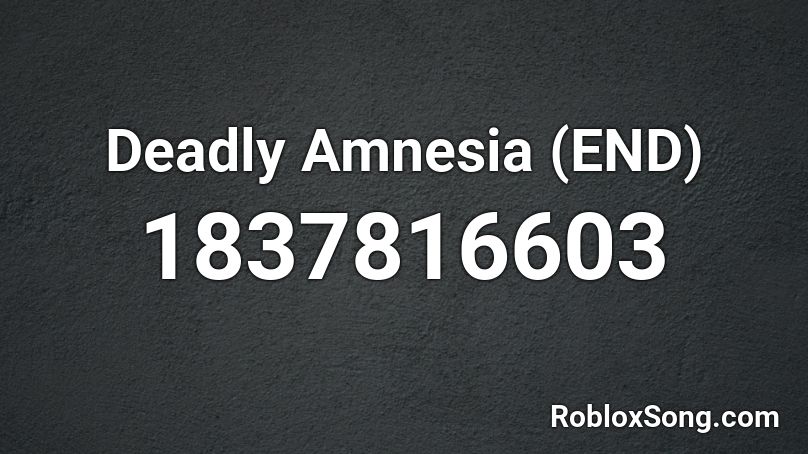 Deadly Amnesia (END) Roblox ID