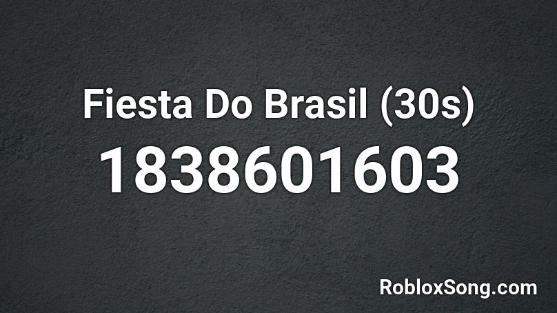 Fiesta Do Brasil (30s) Roblox ID