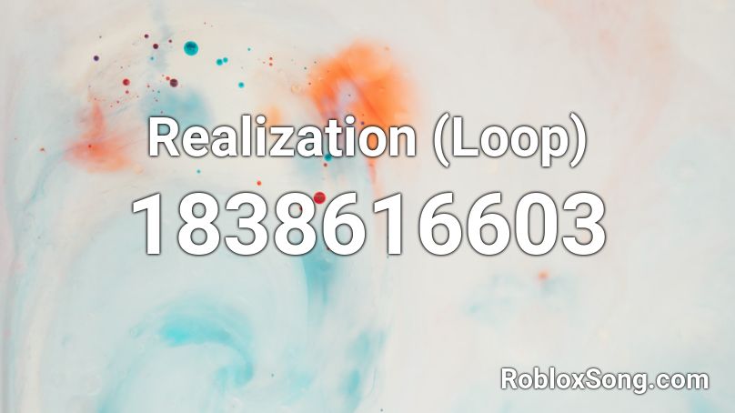 Realization (Loop) Roblox ID