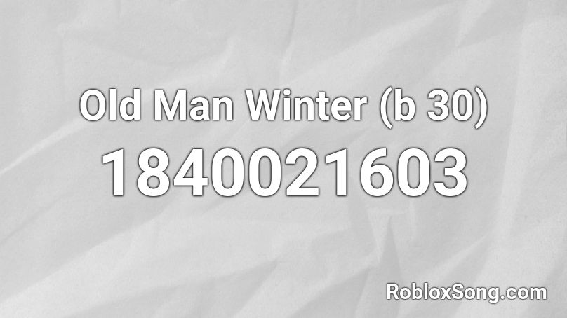 Old Man Winter (b 30) Roblox ID