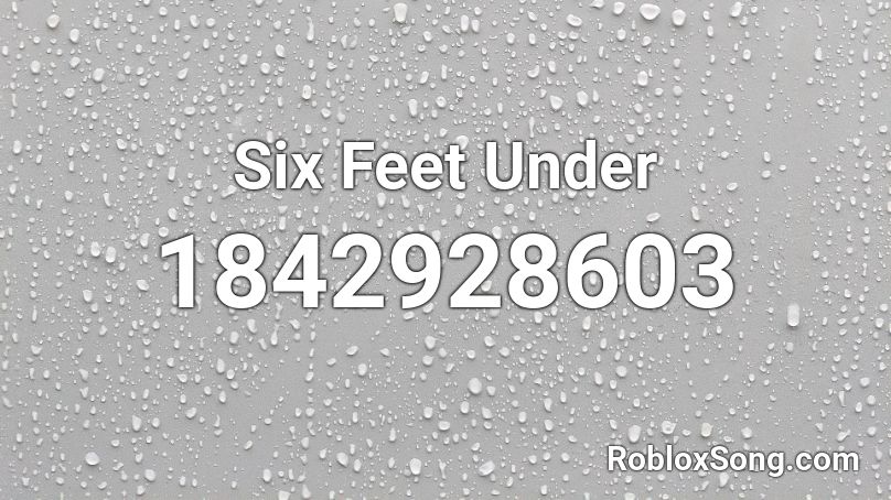 Six Feet Under Roblox ID