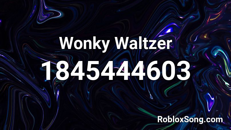 Wonky Waltzer Roblox ID