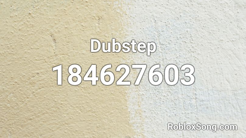 Dubstep Roblox ID