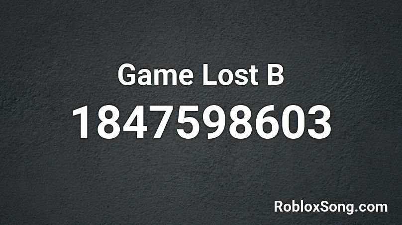 Game Lost B Roblox ID