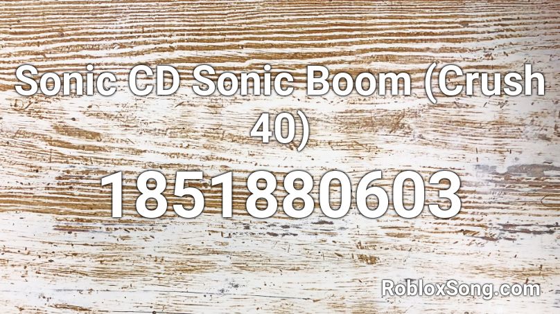 Sonic CD Sonic Boom (Crush 40) Roblox ID