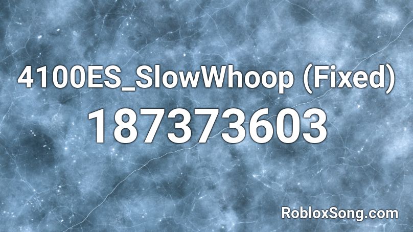 4100ES_SlowWhoop (Fixed) Roblox ID