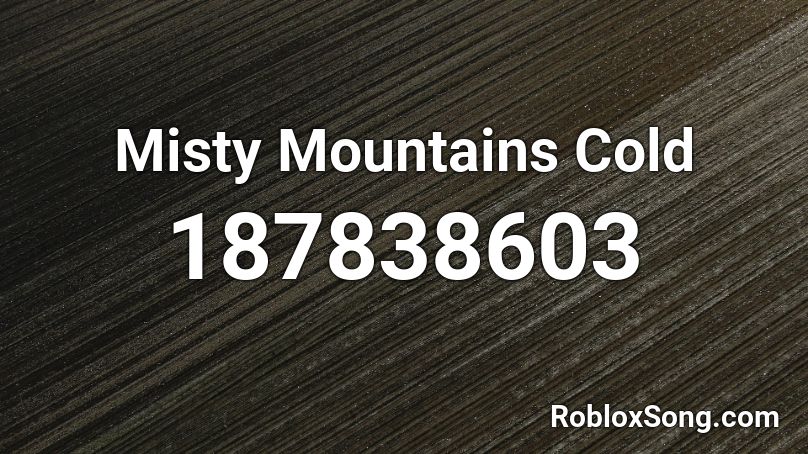 Misty Mountains Cold Roblox ID
