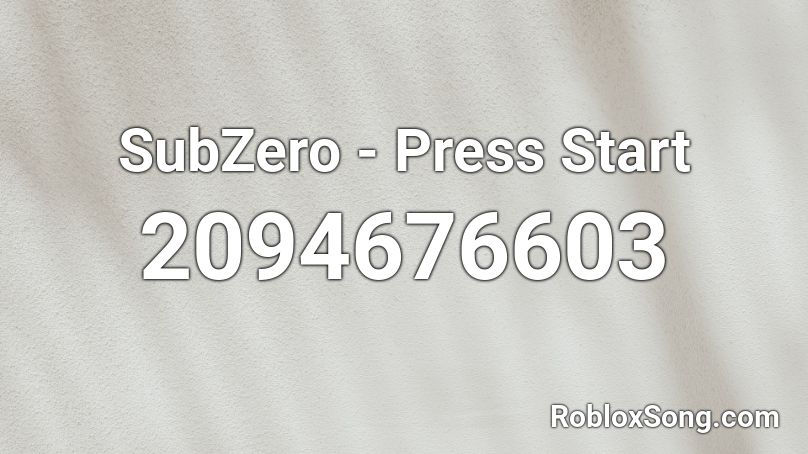 Subzero Press Start Roblox Id Roblox Music Codes - roblox press start id