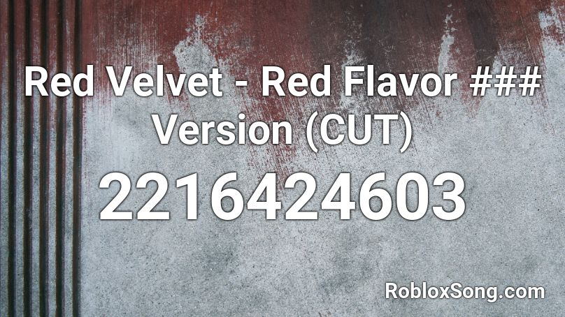 Red Velvet Red Flavor Version Cut Roblox Id Roblox Music Codes - red velvet roblox song id