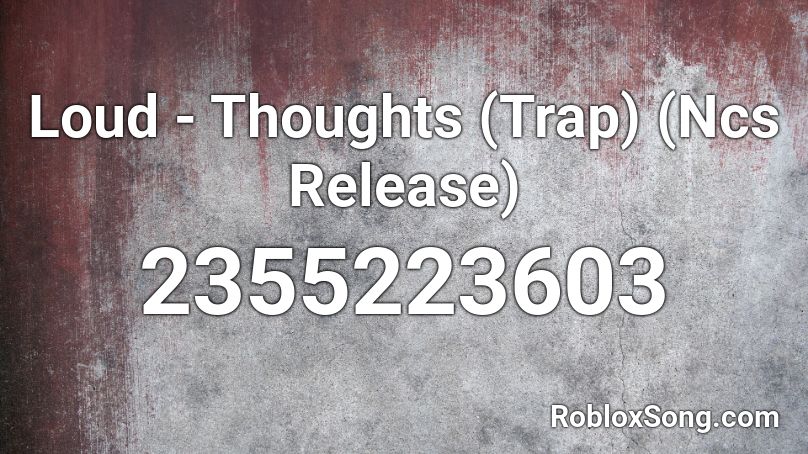 Loud - Thoughts (Trap) (Ncs Release) Roblox ID